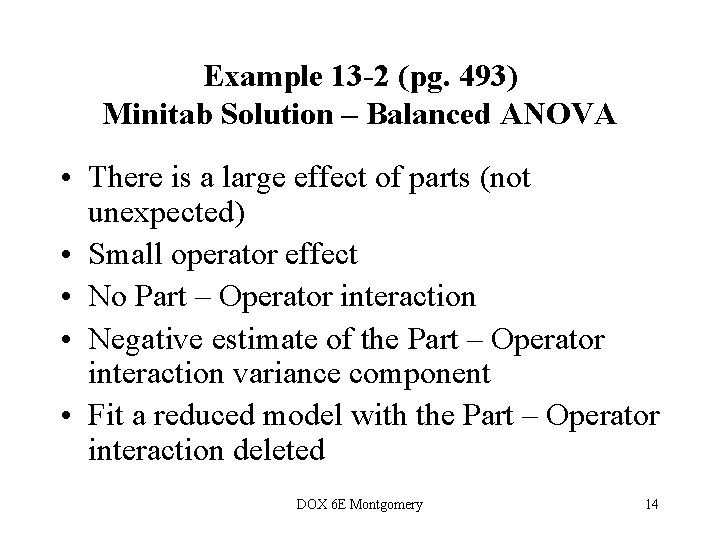 Example 13 -2 (pg. 493) Minitab Solution – Balanced ANOVA • There is a