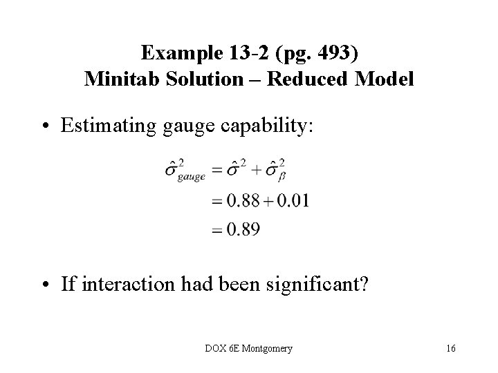 Example 13 -2 (pg. 493) Minitab Solution – Reduced Model • Estimating gauge capability: