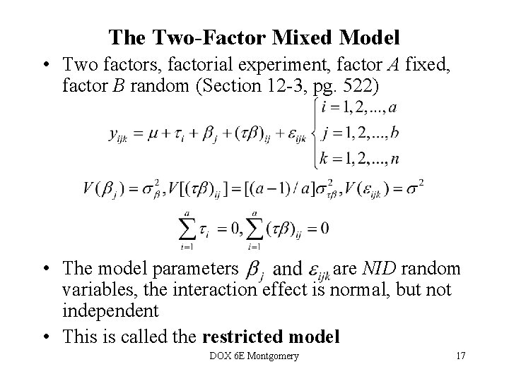 The Two-Factor Mixed Model • Two factors, factorial experiment, factor A fixed, factor B