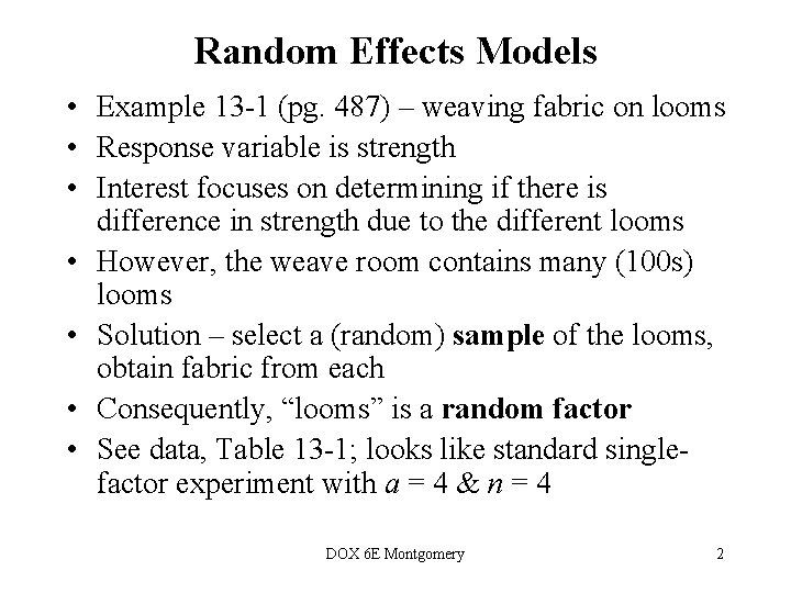 Random Effects Models • Example 13 -1 (pg. 487) – weaving fabric on looms