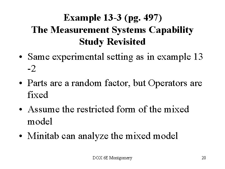  • • Example 13 -3 (pg. 497) The Measurement Systems Capability Study Revisited