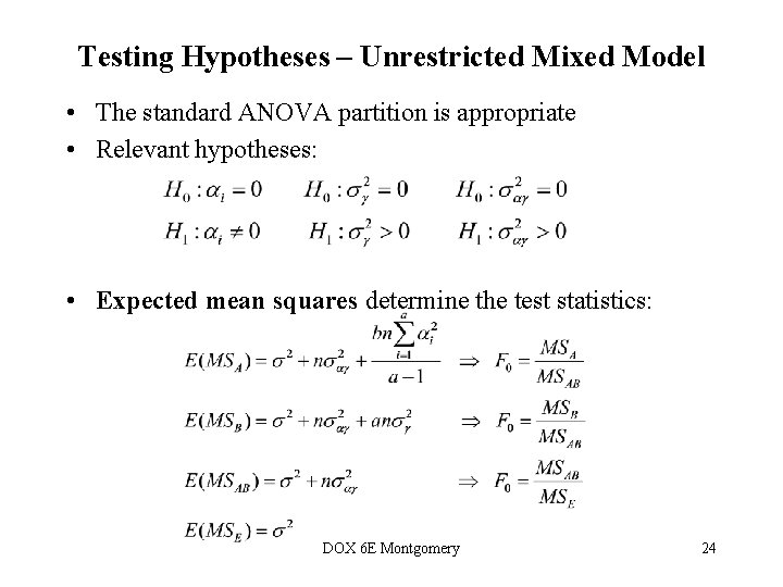 Testing Hypotheses – Unrestricted Mixed Model • The standard ANOVA partition is appropriate •