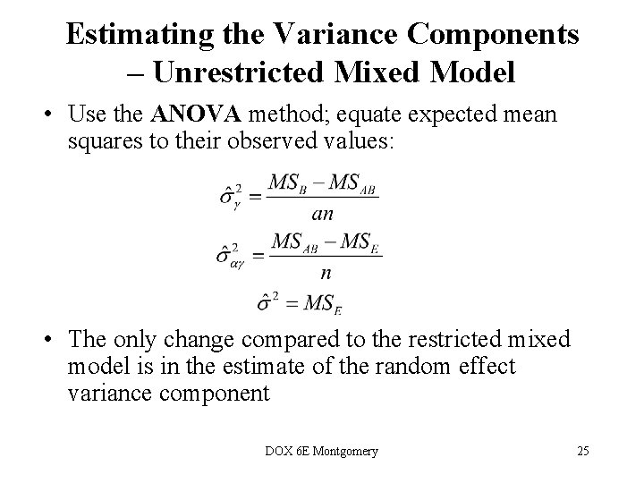 Estimating the Variance Components – Unrestricted Mixed Model • Use the ANOVA method; equate