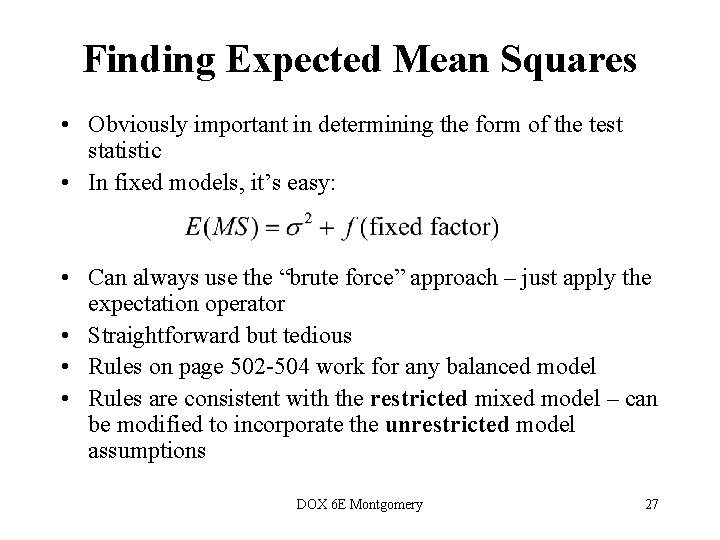 Finding Expected Mean Squares • Obviously important in determining the form of the test