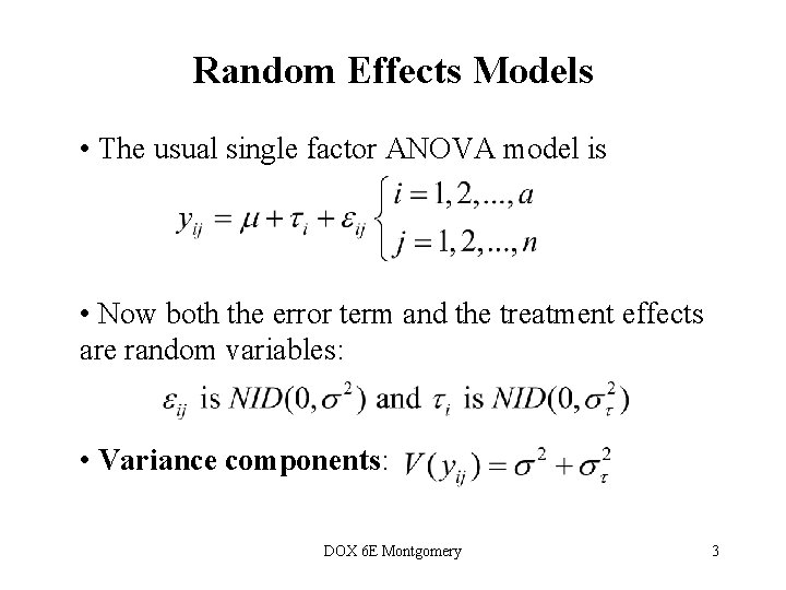 Random Effects Models • The usual single factor ANOVA model is • Now both