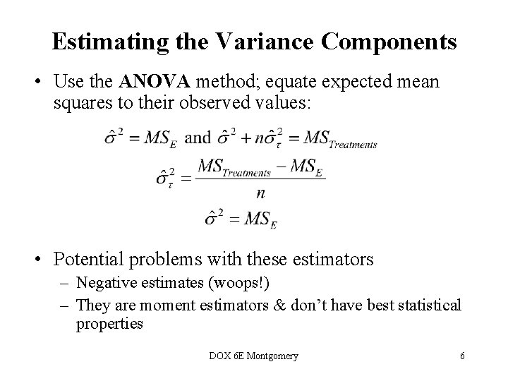 Estimating the Variance Components • Use the ANOVA method; equate expected mean squares to