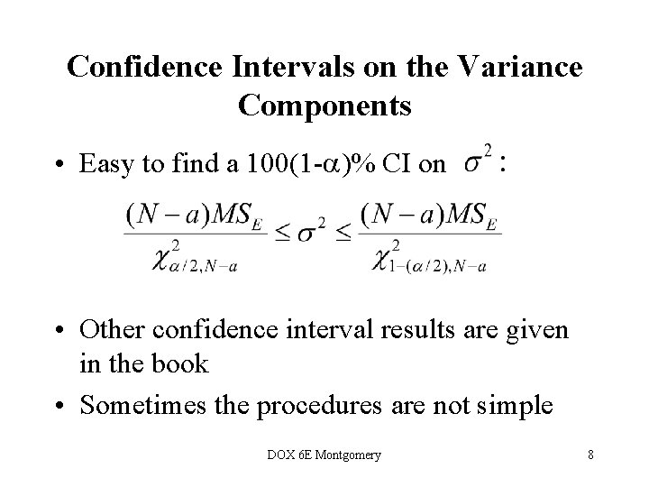 Confidence Intervals on the Variance Components • Easy to find a 100(1 - )%