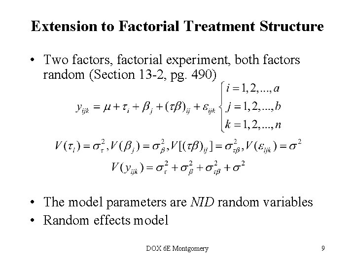 Extension to Factorial Treatment Structure • Two factors, factorial experiment, both factors random (Section