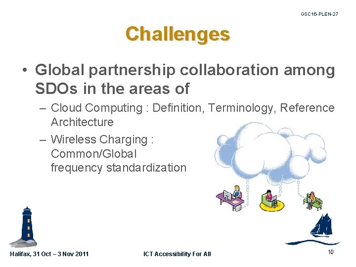 GSC 16 -PLEN-27 Challenges • Global partnership collaboration among SDOs in the areas of