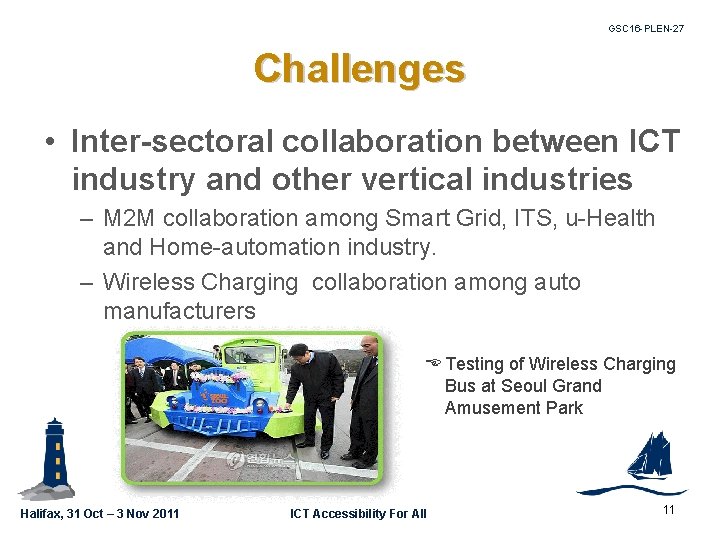 GSC 16 -PLEN-27 Challenges • Inter-sectoral collaboration between ICT industry and other vertical industries