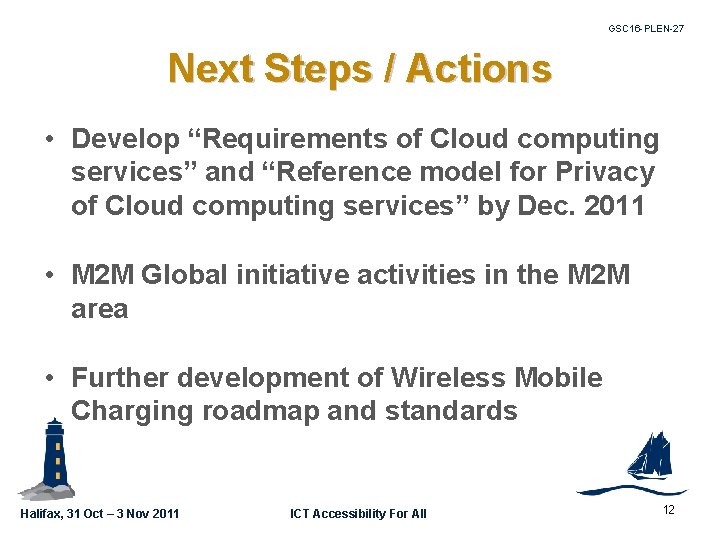 GSC 16 -PLEN-27 Next Steps / Actions • Develop “Requirements of Cloud computing services”