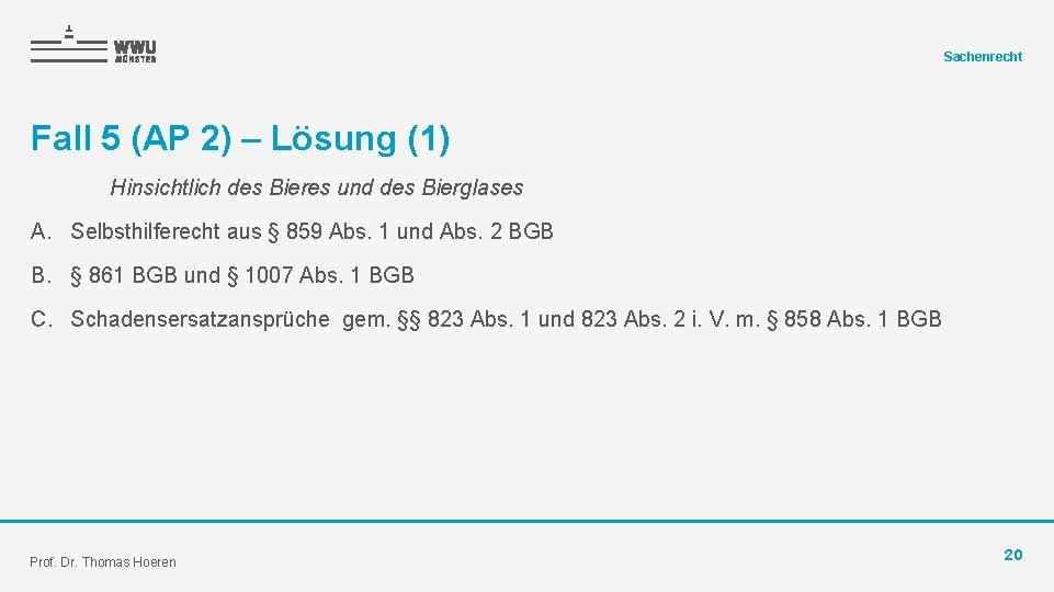 Sachenrecht Fall 5 (AP 2) – Lösung (1) Hinsichtlich des Bieres und des Bierglases