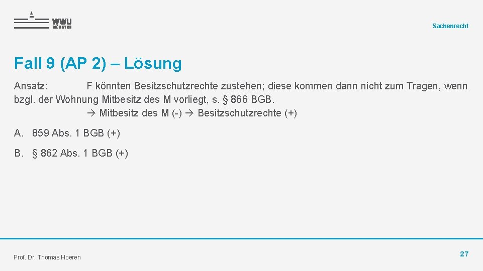 Sachenrecht Fall 9 (AP 2) – Lösung Ansatz: F könnten Besitzschutzrechte zustehen; diese kommen