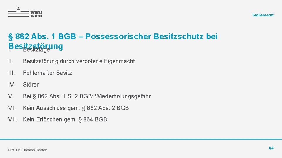 Sachenrecht § 862 Abs. 1 BGB – Possessorischer Besitzschutz bei Besitzstörung I. Besitzlage II.