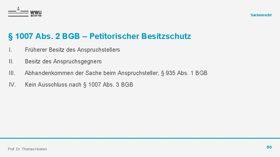 Sachenrecht § 1007 Abs. 2 BGB – Petitorischer Besitzschutz I. Früherer Besitz des Anspruchstellers