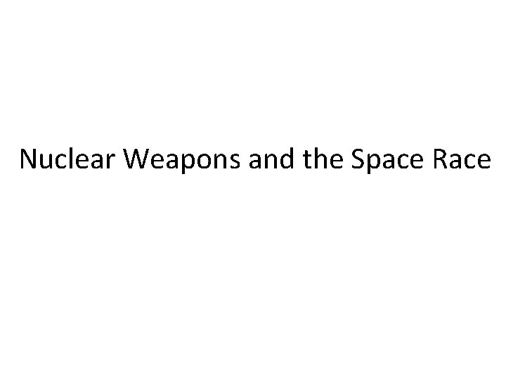 Nuclear Weapons and the Space Race 