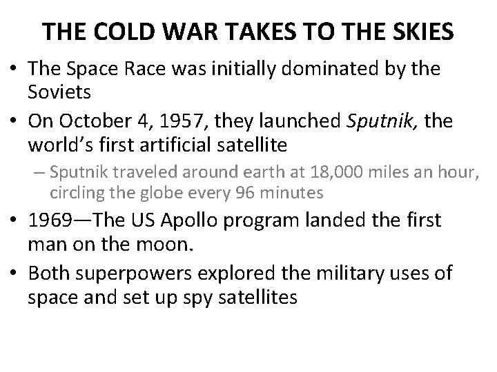 THE COLD WAR TAKES TO THE SKIES • The Space Race was initially dominated