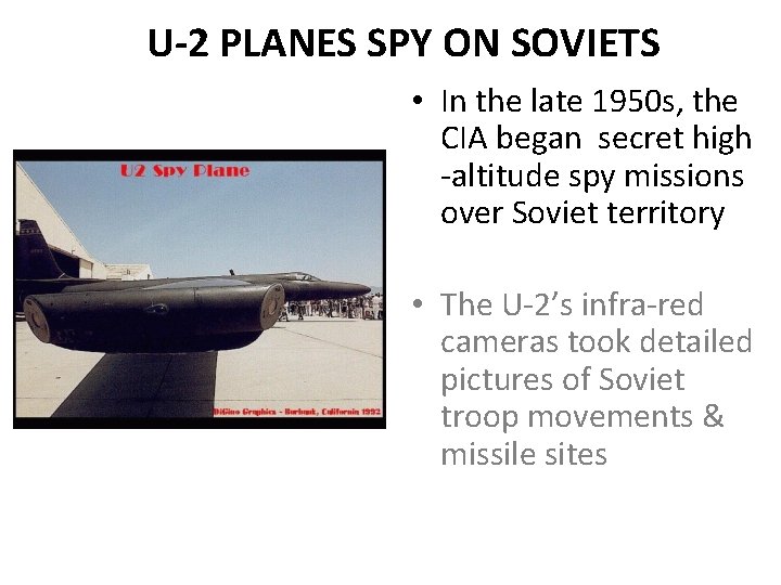 U-2 PLANES SPY ON SOVIETS • In the late 1950 s, the CIA began