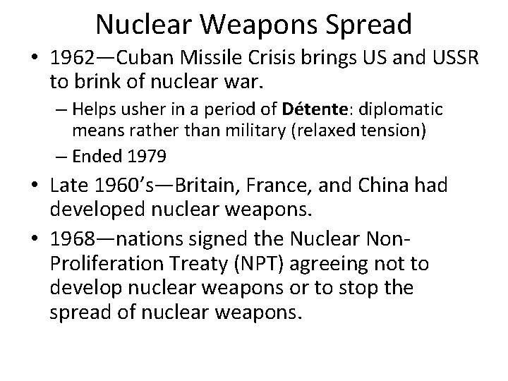 Nuclear Weapons Spread • 1962—Cuban Missile Crisis brings US and USSR to brink of