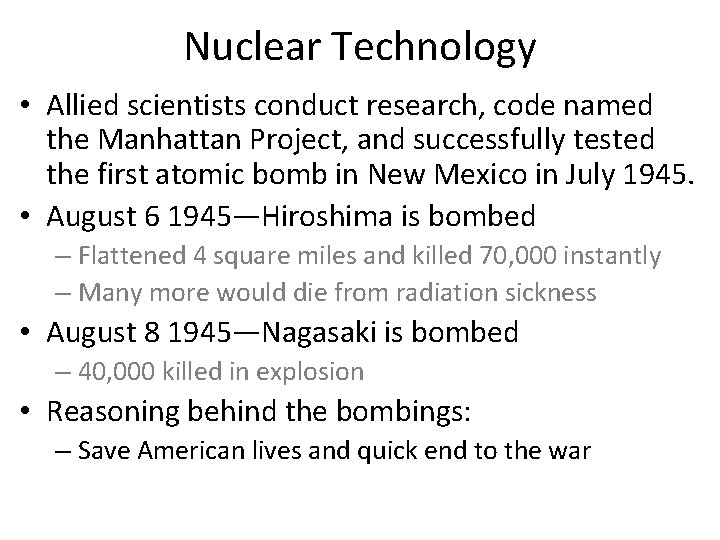 Nuclear Technology • Allied scientists conduct research, code named the Manhattan Project, and successfully