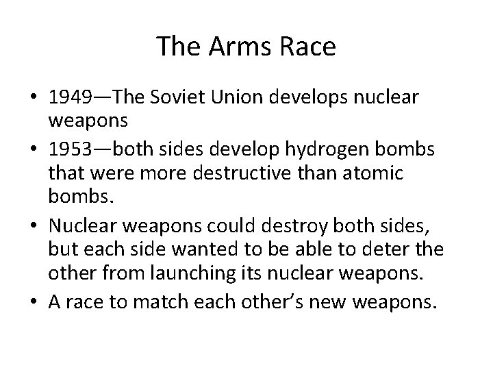 The Arms Race • 1949—The Soviet Union develops nuclear weapons • 1953—both sides develop
