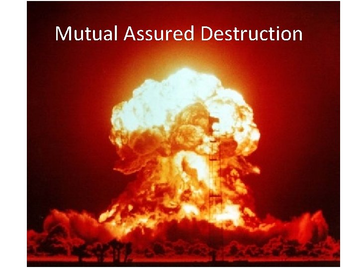 Mutual Assured Destruction 