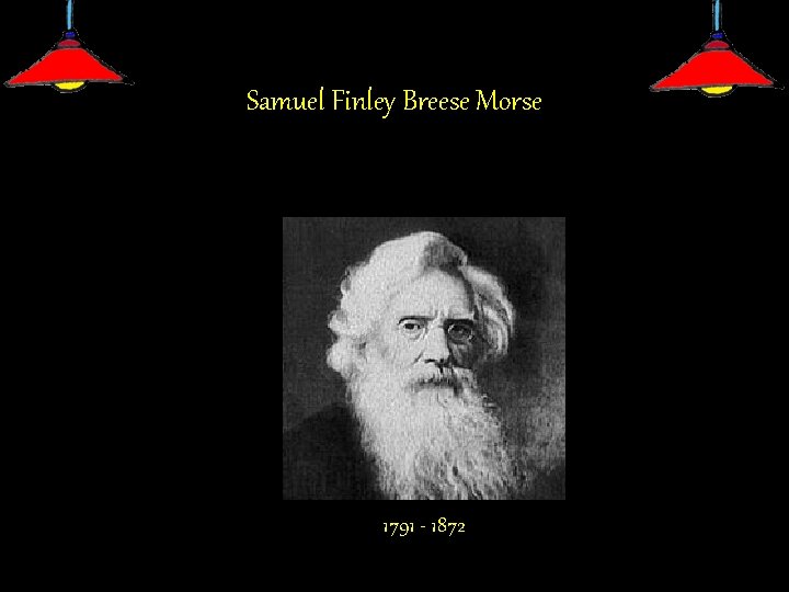 Samuel Finley Breese Morse 1791 - 1872 