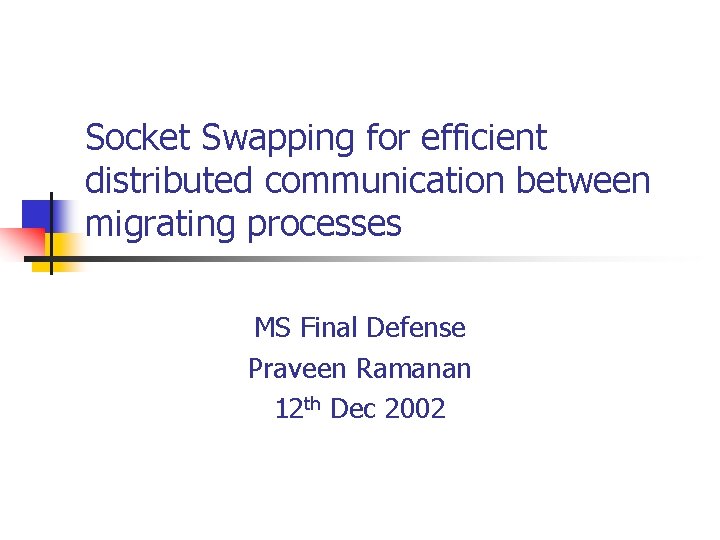 Socket Swapping for efficient distributed communication between migrating processes MS Final Defense Praveen Ramanan
