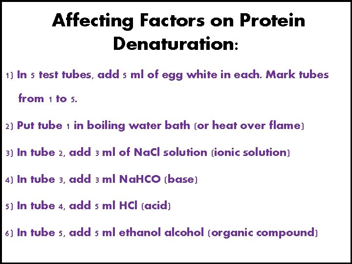 Affecting Factors on Protein Denaturation: 1) In 5 test tubes, add 5 ml of