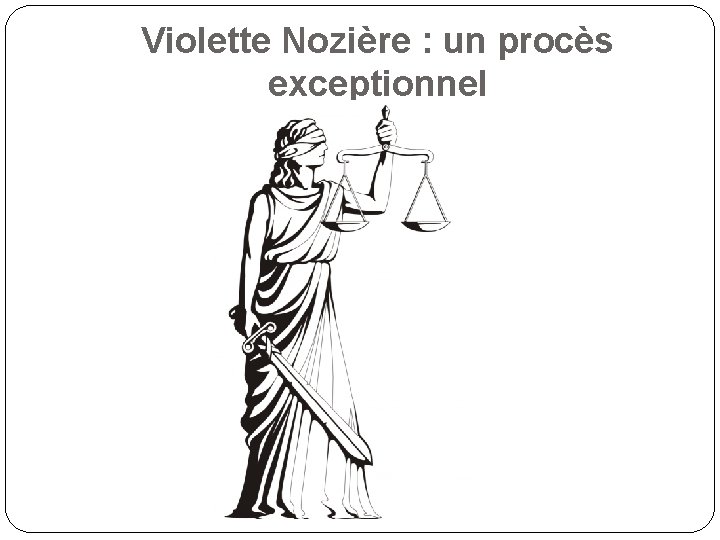 Violette Nozière : un procès exceptionnel 