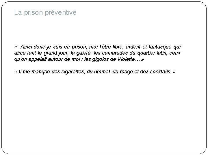 La prison préventive « Ainsi donc je suis en prison, moi l’être libre, ardent