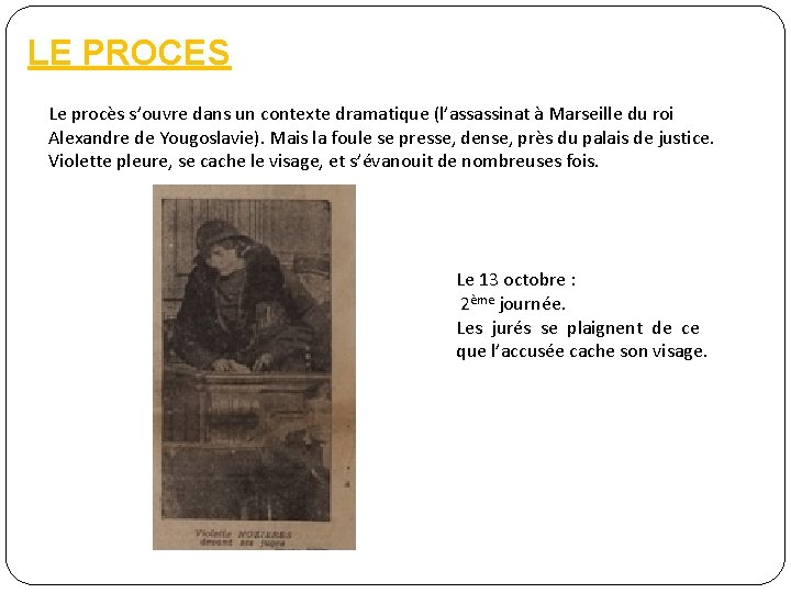 LE PROCES Le procès s’ouvre dans un contexte dramatique (l’assassinat à Marseille du roi