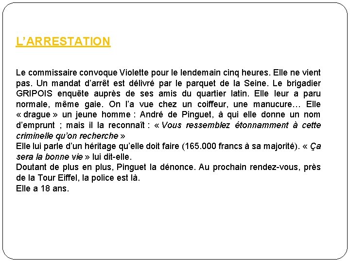 L’ARRESTATION Le commissaire convoque Violette pour le lendemain cinq heures. Elle ne vient pas.