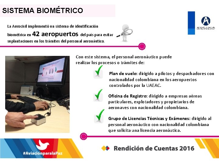 SISTEMA BIOMÉTRICO La Aerocivil implementó un sistema de identificación 42 aeropuertos biométrica en del