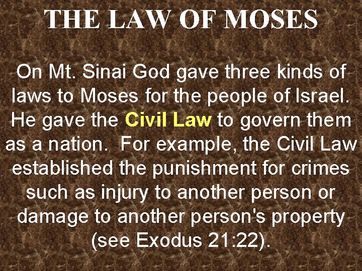 THE LAW OF MOSES On Mt. Sinai God gave three kinds of laws to