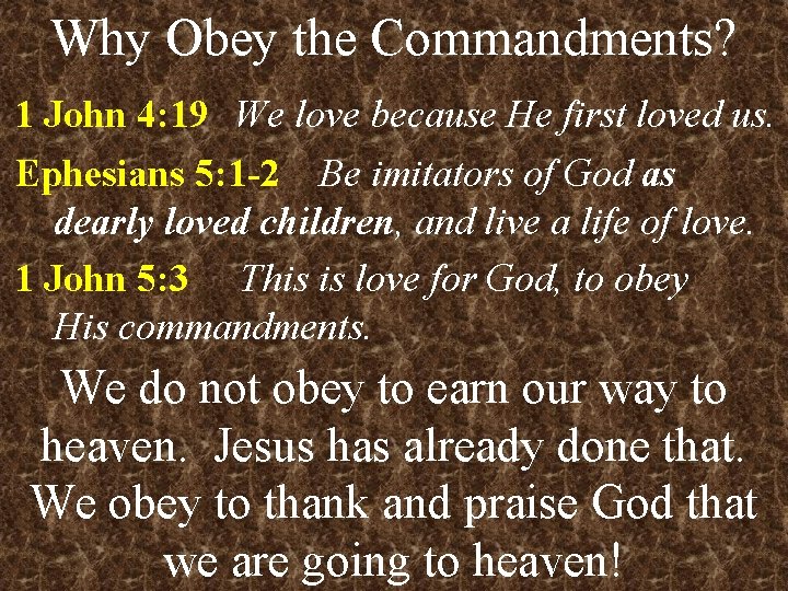 Why Obey the Commandments? 1 John 4: 19 We love because He first loved