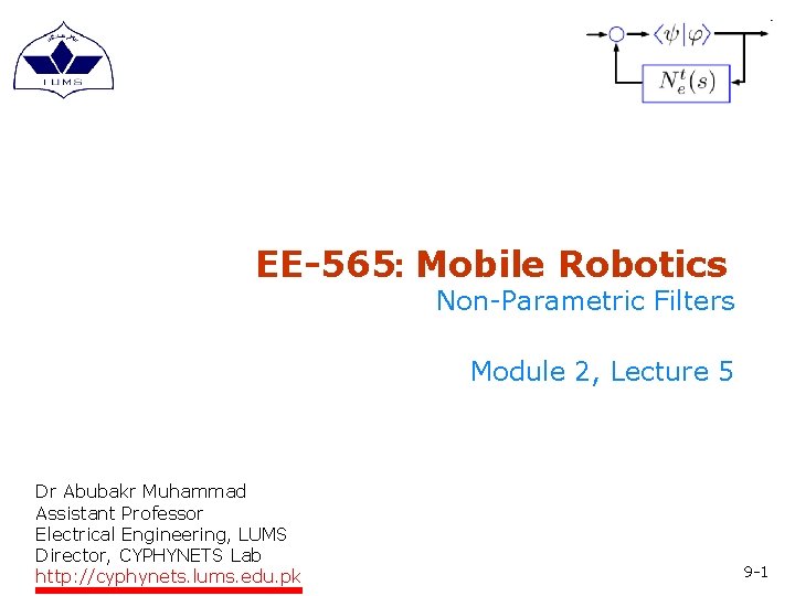 EE-565: Mobile Robotics Non-Parametric Filters Module 2, Lecture 5 Dr Abubakr Muhammad Assistant Professor