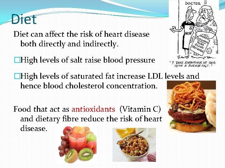 Diet can affect the risk of heart disease both directly and indirectly. �High levels