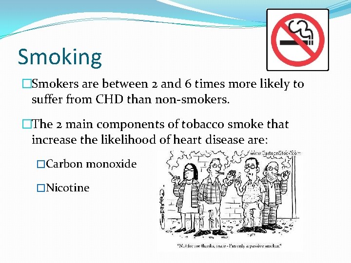 Smoking �Smokers are between 2 and 6 times more likely to suffer from CHD