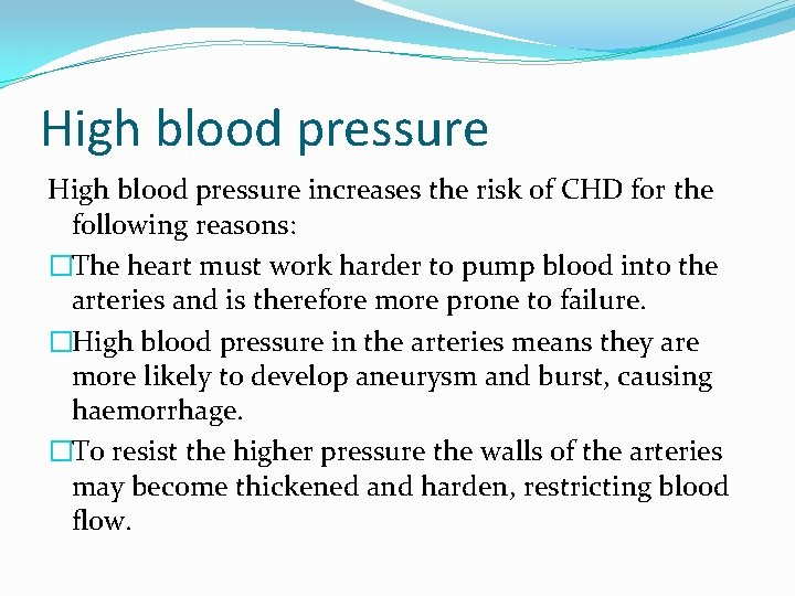 High blood pressure increases the risk of CHD for the following reasons: �The heart