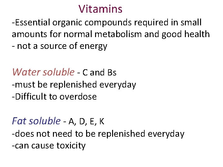 Vitamins -Essential organic compounds required in small amounts for normal metabolism and good health