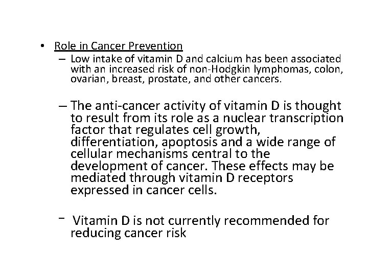  • Role in Cancer Prevention – Low intake of vitamin D and calcium