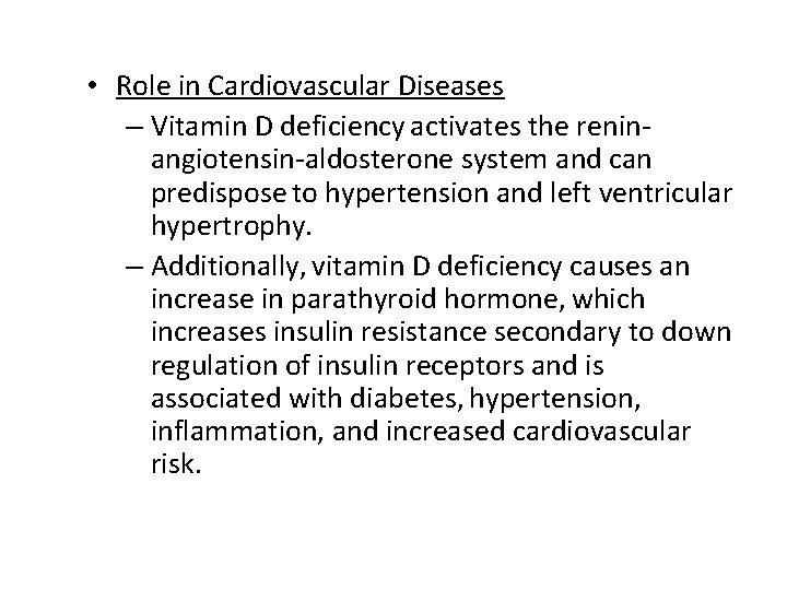  • Role in Cardiovascular Diseases – Vitamin D deficiency activates the reninangiotensin-aldosterone system
