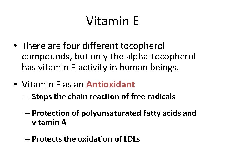 Vitamin E • There are four different tocopherol compounds, but only the alpha-tocopherol has