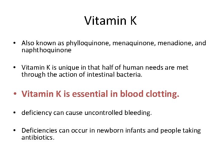 Vitamin K • Also known as phylloquinone, menadione, and naphthoquinone • Vitamin K is