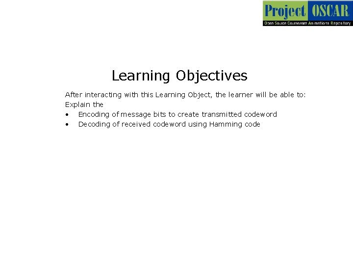 Learning Objectives After interacting with this Learning Object, the learner will be able to: