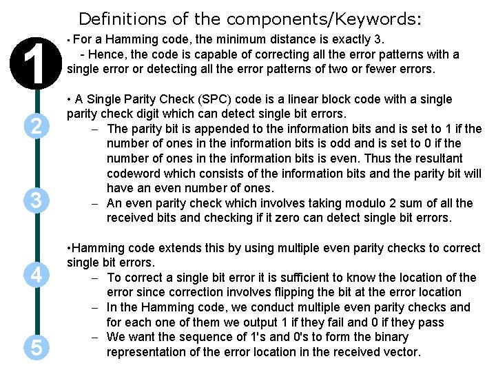 Definitions of the components/Keywords: 1 2 3 4 5 • For a Hamming code,