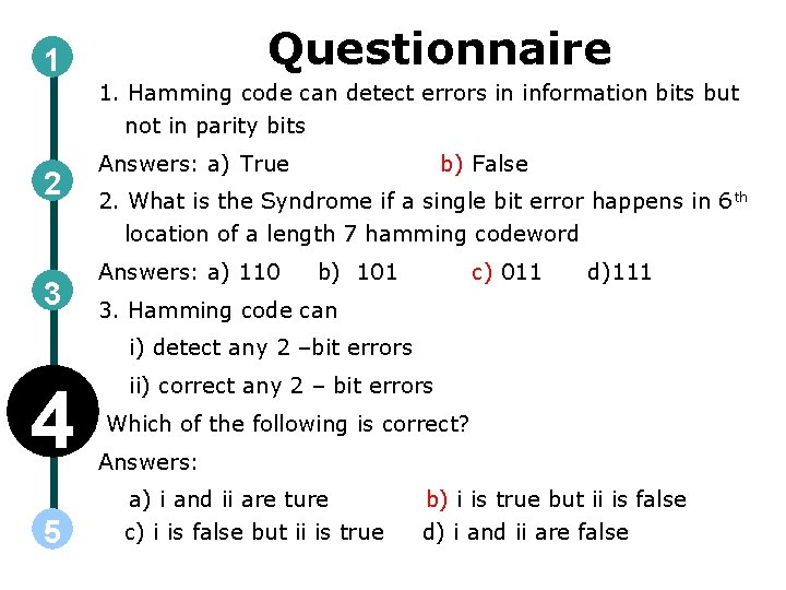 Questionnaire 1 1. Hamming code can detect errors in information bits but not in