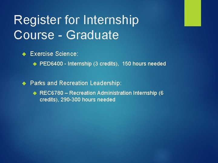 Register for Internship Course - Graduate Exercise Science: PED 6400 - Internship (3 credits),