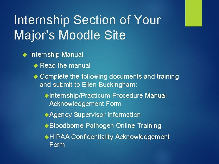 Internship Section of Your Major’s Moodle Site Internship Manual Read the manual Complete the